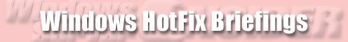Windows HotFix Briefings